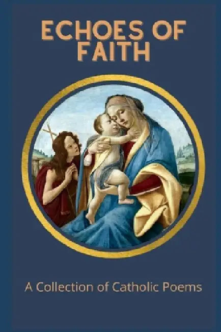 Echoes of Faith: A Collection of Catholic Poems by Bernat Riera