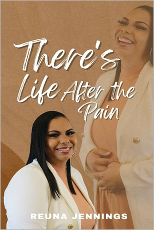 There's Life After the Pain by Reuna Jennings