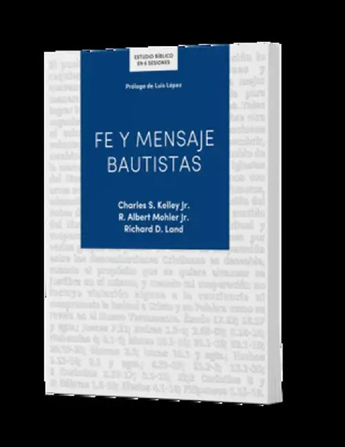 Fe Y Mensaje Bautistas - Estudio Bíblico: Un Estudio de la Confesión de Fe Bautista by Charles Kelley