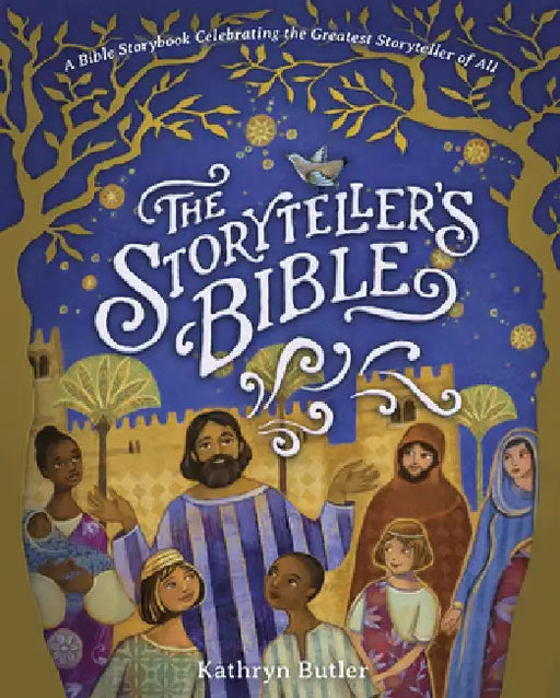 The Storyteller's Bible: A Bible Storybook Celebrating the Greatest Storyteller of All by Kathryn Butler