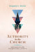 Authority in the Church: Exploring the Roles of the Congregation, Elders, and Deacons by Benjamin L. Merkle
