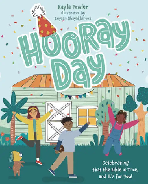 Hooray Day: Celebrating That the Bible Is True and It's for You by Kayla Fowler, Leysan Shayakbirova