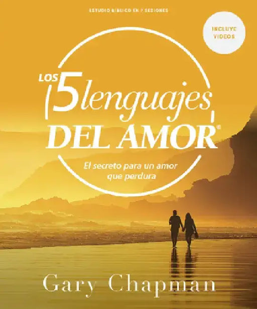 Los Cinco Lenguajes del Amor - Estudio Bíblico Con Videos: El Secreto Para Un Amor Que Perdura by Gary Chapman