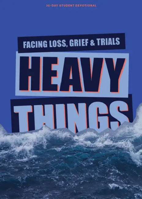 Heavy Things - Teen Devotional: Facing Loss, Grief, and Trials by Lifeway Students (COR)