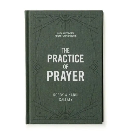 The Practice of Prayer - Bible Study Book by Robby/ Gallaty, Kandi Gallaty