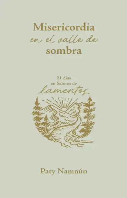 Misericordia En El Valle de Sombra: 21 Días En Salmos de Lamentos by Paty Namnún