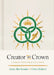 Creator to Crown: A Christ-Centered Catechism by P. Adam McClendon, Chris H. Hulshof