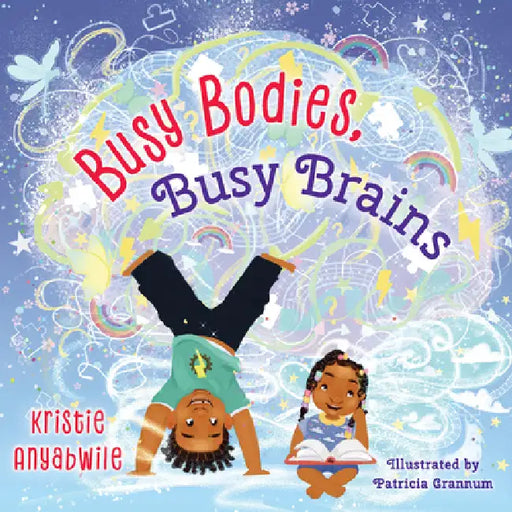 Busy Bodies, Busy Brains by Kristie Anyabwile, Patricia Grannum