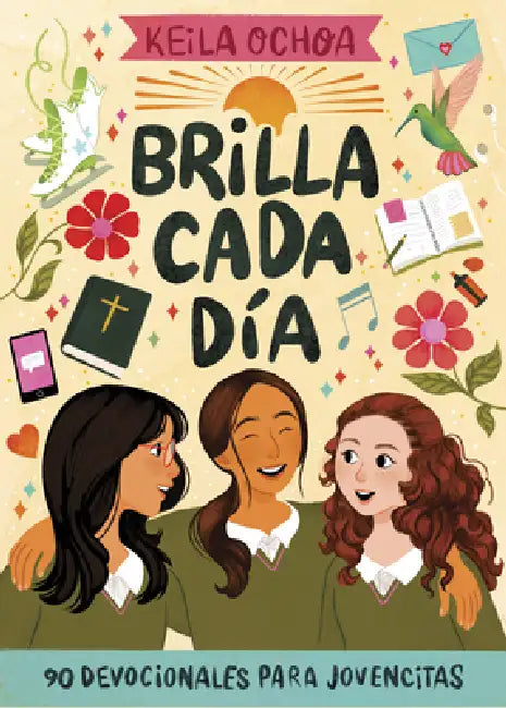 Brilla Cada Día: 90 Devocionales Para Jovencitas by Keila Ochoa Harris