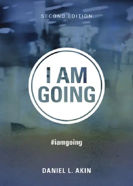 I Am Going, Second Edition by Daniel L. Akin