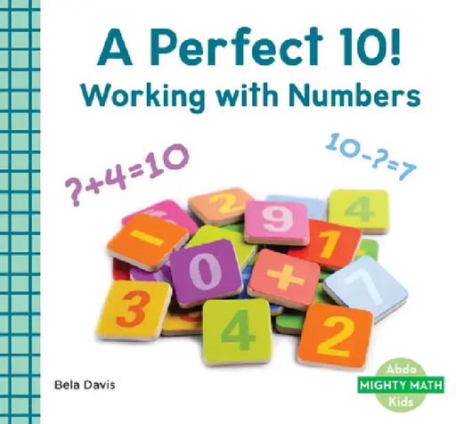 Perfect 10!: Working with Numbers: Working with Numbers by Bela Davis