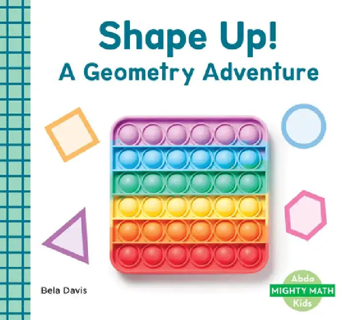 Shape Up!: A Geometry Adventure: A Geometry Adventure by Bela Davis