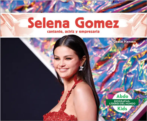 Selena Gomez: Cantante, Actriz Y Empresaria (Selena Gomez: Skillful Singer, Actress, & Businesswoman): Cantante, Actriz Y Empresaria by Hansen, Grace