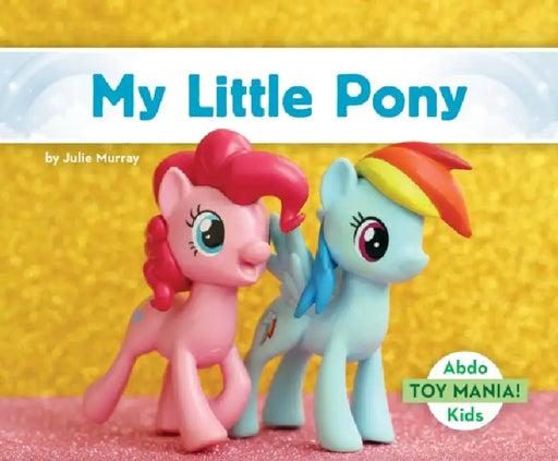 My Little Pony by Julie Murray