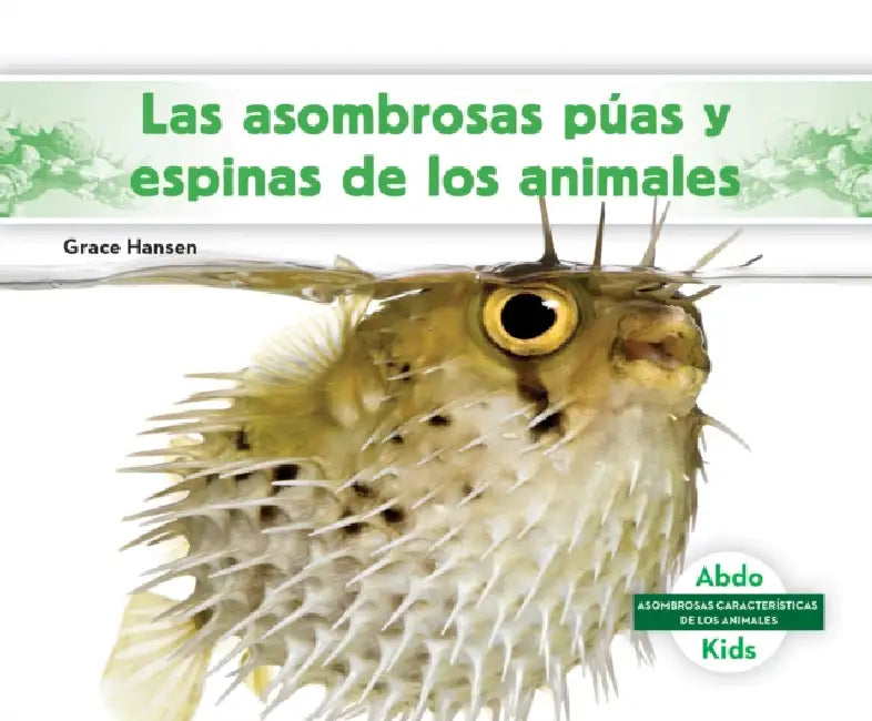 Las Asombrosas Puas Y Espinas de Los Animales (Different Spikes & Spines of Animals) by Grace Hansen