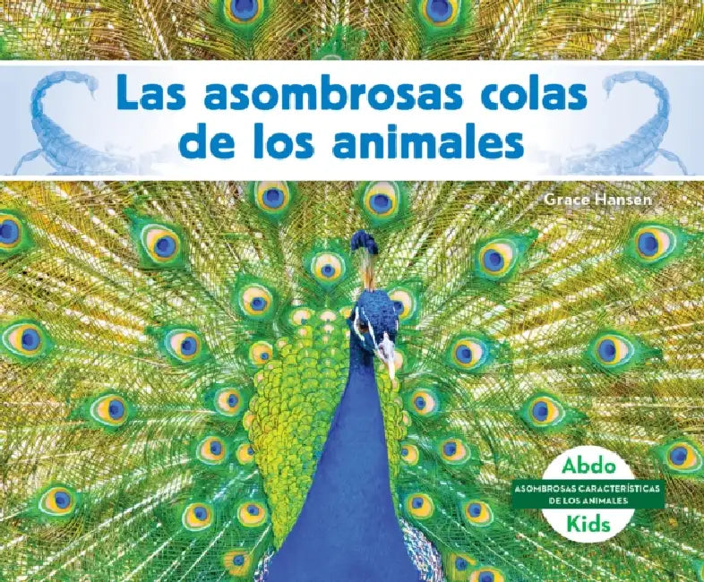 Las Asombrosas Colas de Los Animales (Different Tails of Animals) by Grace Hansen