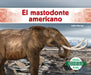 El Mastodonte Americano (American Mastodon) by Julie Murray