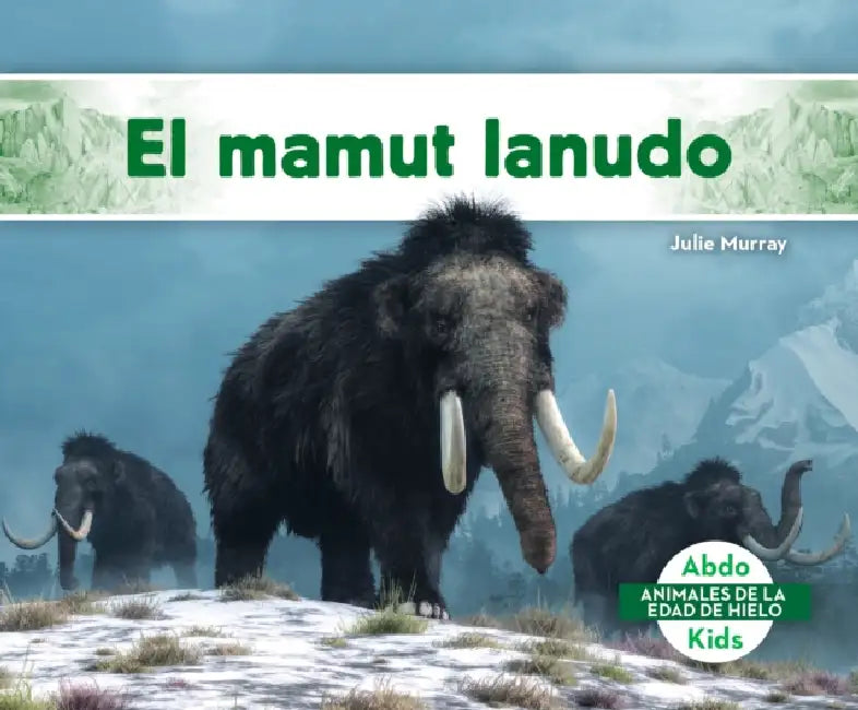 El Mamut Lanudo (Woolly Mammoth) by Julie Murray