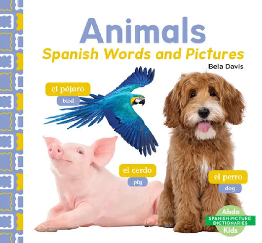 Animals: Spanish Words and Pictures: Spanish Words and Pictures by Bela Davis