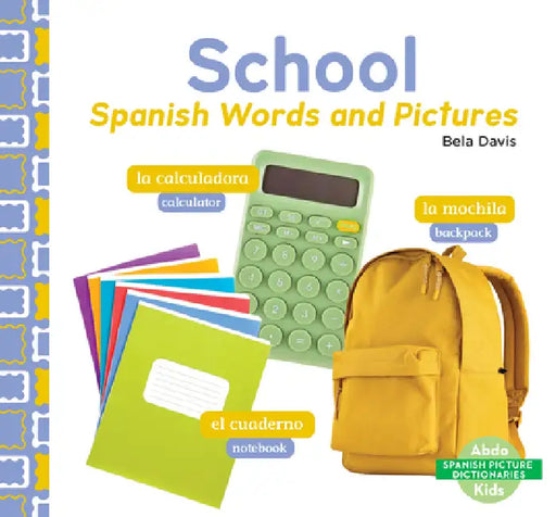 School: Spanish Words and Pictures: Spanish Words and Pictures by Bela Davis