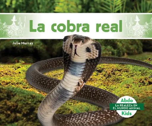 La Cobra Real (King Cobra) by Julie Murray