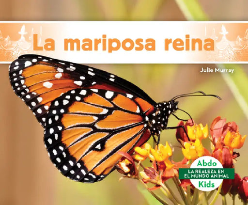 La Mariposa Reina (Queen Butterfly) by Julie Murray
