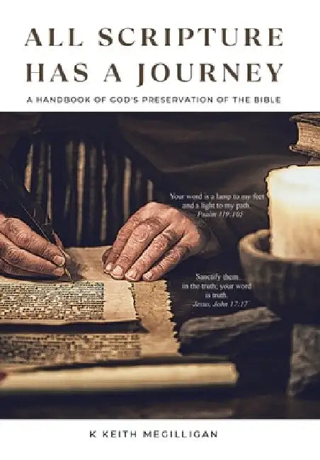 All Scripture Has a Journey: A Handbook of God's Preservation of the Bible by K. Keith Megilligan