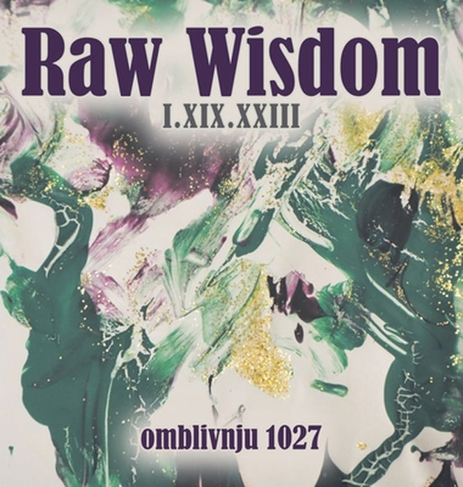 Raw Wisdom I.XIX.XXIII by Omblivnju 1027