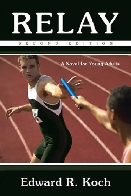 Relay: A Novel for Young Adults by Edward R. Koch