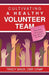Cultivating a Healthy Volunteer Team: Practical Steps to Help You Engage, Equip, and Empower Your Volunteers by Tracy Baer Cmp Cfmp