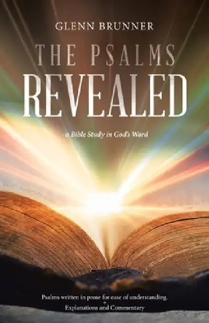The Psalms Revealed: - a Bible Study in God's Word by Glenn Brunner