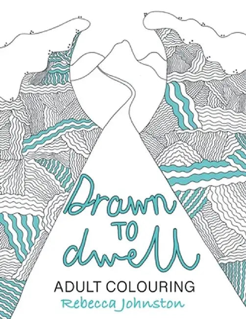 Drawn to Dwell: Adult Colouring by Rebecca Johnston