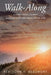 Walk-Along: A 5-Day a Week Journey through Scripture for an Entire Year by John H. Beaumont