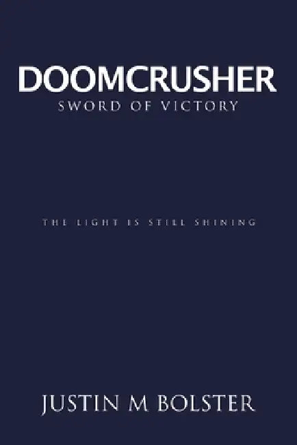 Doomcrusher: Sword of Victory by Justin M. Bolster