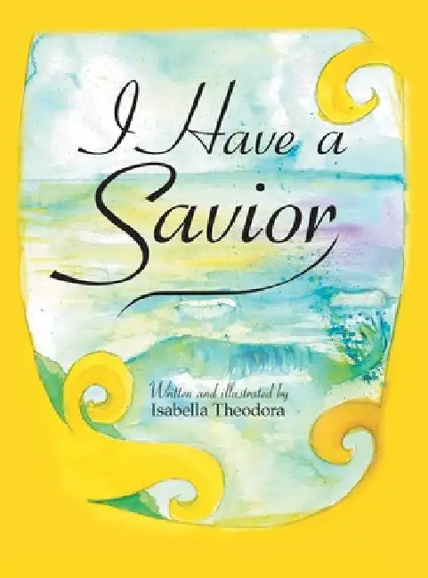 I Have a Savior by Isabella Theodora