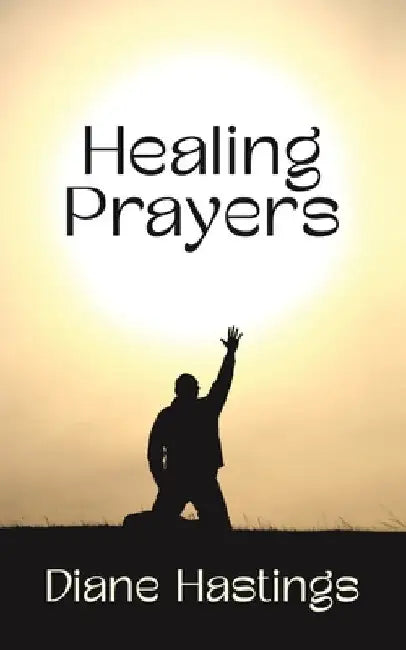 Healing Prayers by Diane Hastings