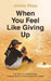 When You Feel Like Giving Up: The Heart of a Softball Player: Inspiring Stories of Perseverance and Victory by Jimmy Mayo