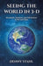 Seeing the World in 3-D: Deception, Delusion, and Deliverance in the Last Days by Denny Stahl