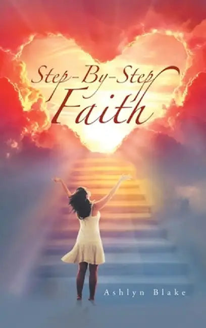 Step-By-Step Faith by Ashlyn Blake