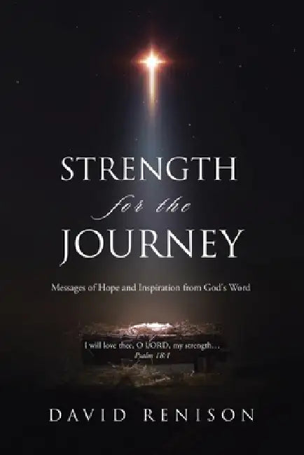 Strength for the Journey: Messages of Hope and Inspiration from God's Word by David Renison