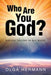 Who Are You God?: Hidden Truths in His Word by Olga Hermann