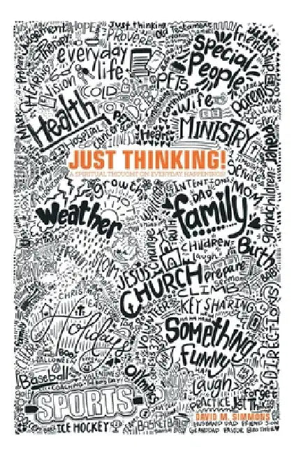 Just Thinking!: A Spiritual Thought on Everyday Happenings! by David M. Simmons