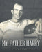 My Father Harry by Joe Roberts