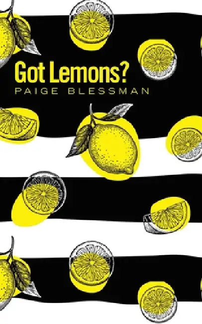 Got Lemons? by Paige Blessman