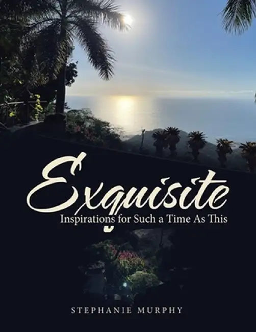 Exquisite: Inspirations for Such a Time As This by Stephanie Murphy