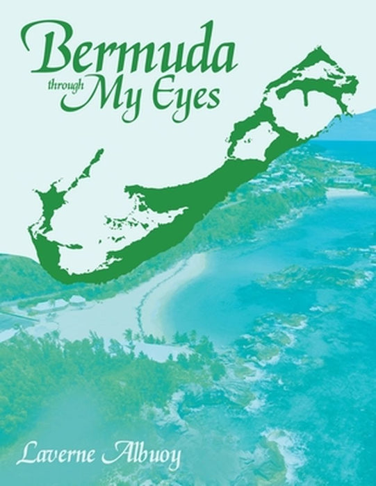 Bermuda through My Eyes by Laverne Albuoy