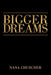 Bigger Dreams by Nana Churcher