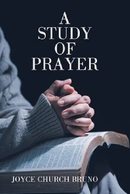 A Study of Prayer by Joyce Church Bruno