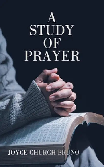 A Study of Prayer by Joyce Church Bruno