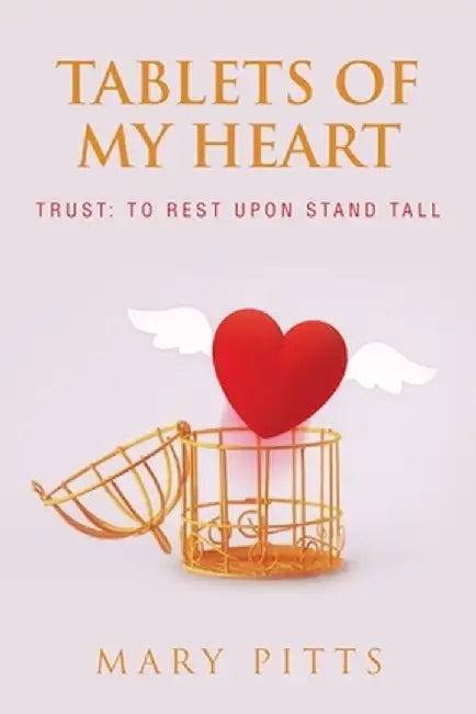 Tablets of My Heart: TRUST: To Rest Upon Stand Tall by Mary Pitts